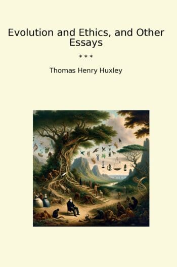 Evolution and Ethics, and Other Essays