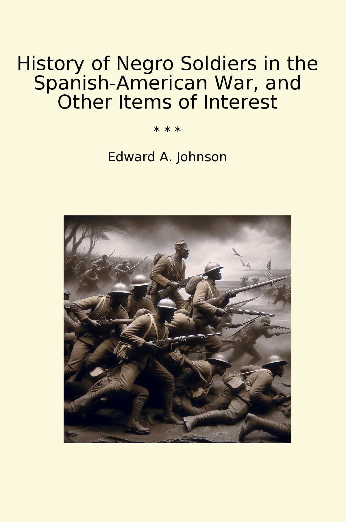 History of Negro Soldiers in the Spanish-American War, and Other Items of Interest