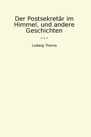 Der Postsekretär im Himmel, und andere Geschichten