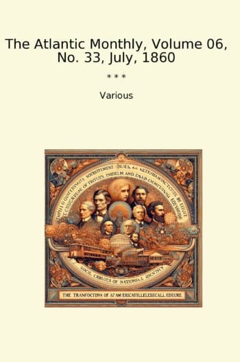The Atlantic Monthly, Volume 06, No. 33, July, 1860