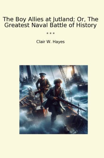 The Boy Allies at Jutland; Or, The Greatest Naval Battle of History