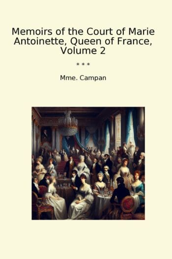 Memoirs of the Court of Marie Antoinette, Queen of France, Volume 2