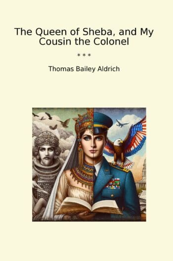 The Queen of Sheba, and My Cousin the Colonel