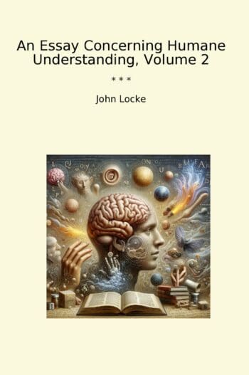 An Essay Concerning Humane Understanding, Volume 2