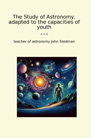 The Study of Astronomy, adapted to the capacities of youth