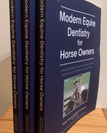 3 Paperback Copies of Modern Equine Dentistry for Horse Owners: Understand What You Need to Know to Get the Best Dental Care for Your Horse's Comfort and Safety