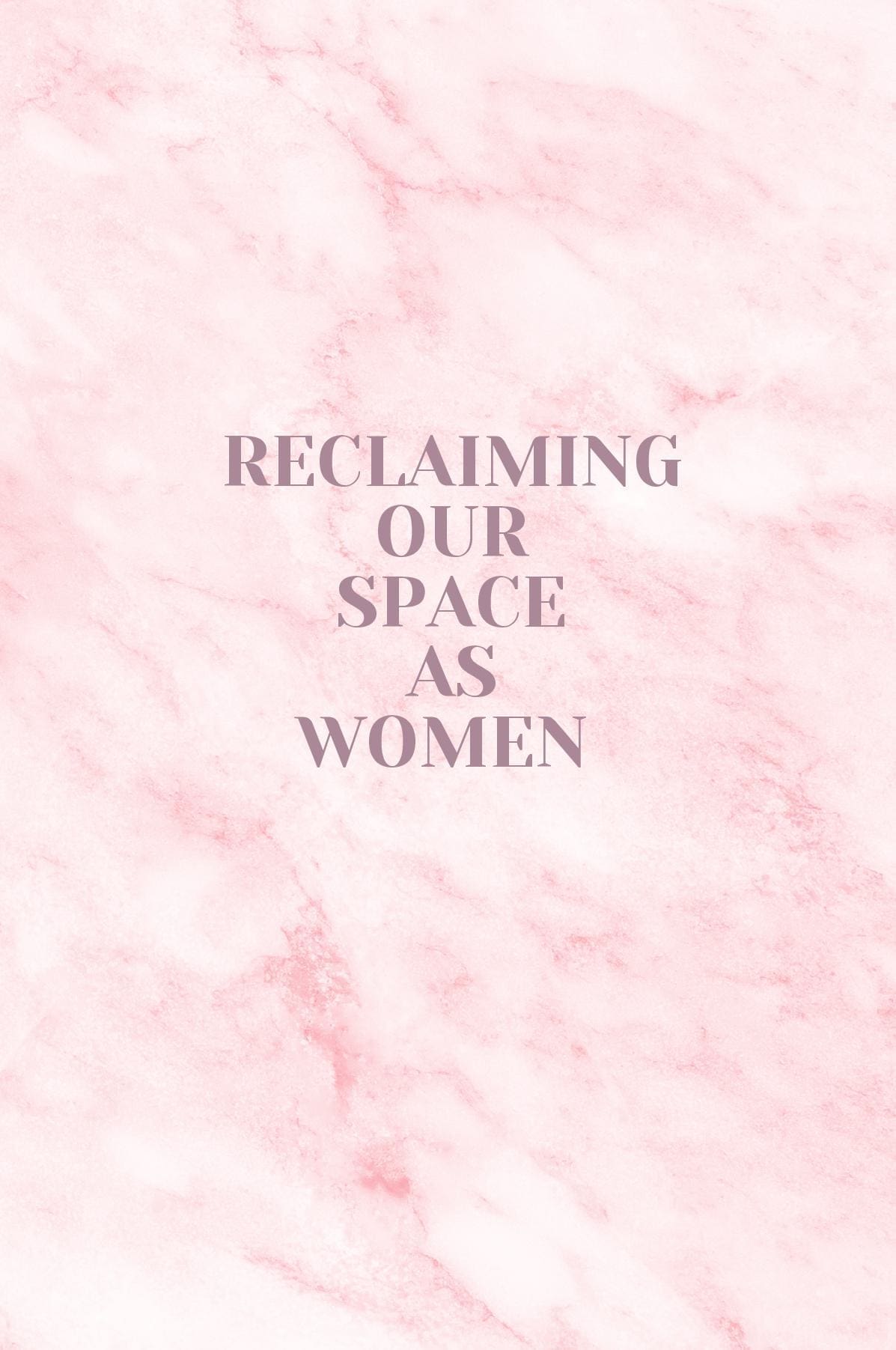 Reclaiming Our Space As Women