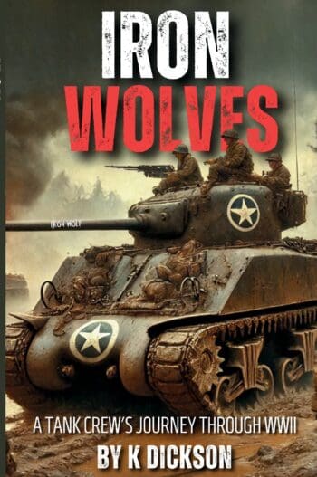 Iron Wolves A Tank Crew’s Journey Through WWII