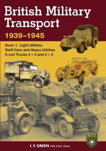 British Military Transport 1939 - 1945, Light Utilities, Staff Cars and Heavy Utilities - Book 1