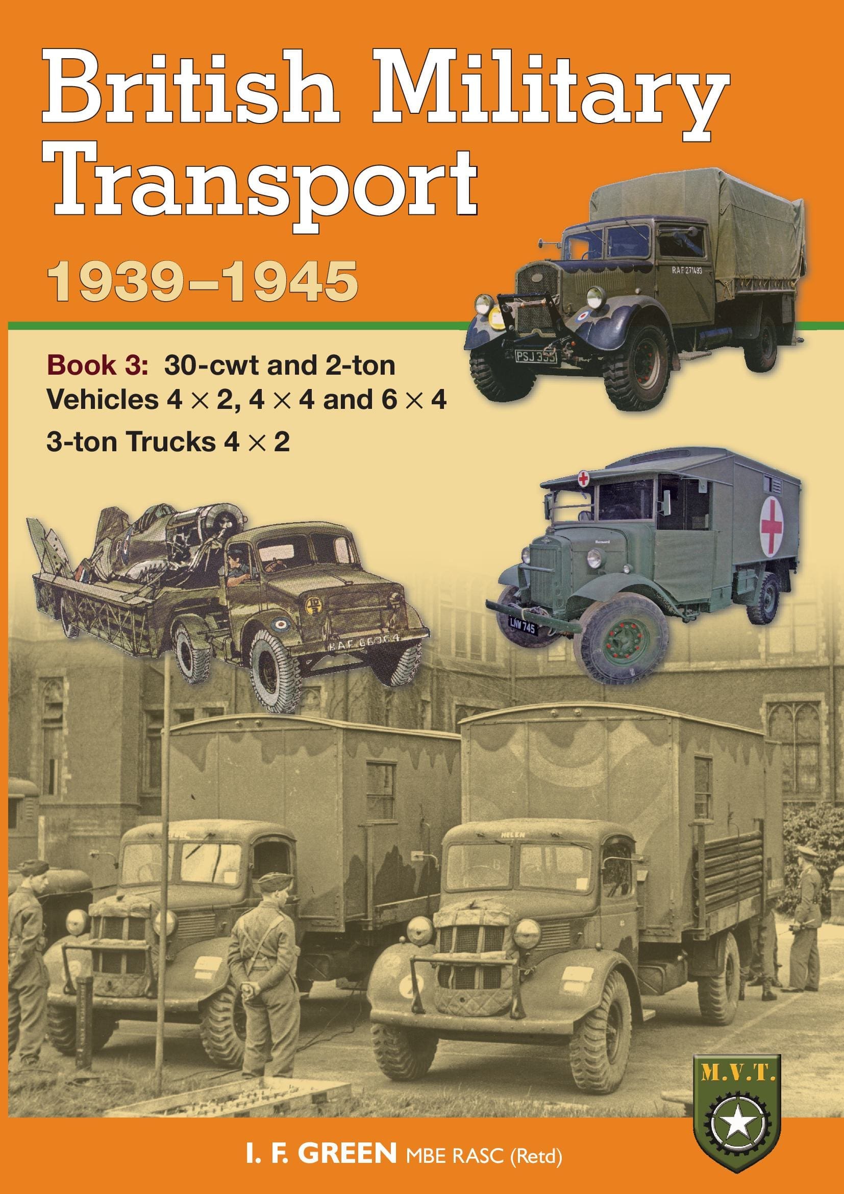 British Military Transport 1939 - 1945, 30-cwt, 2 Ton Vehicles & 3 Ton Trucks 4 x 2 - Book 3
