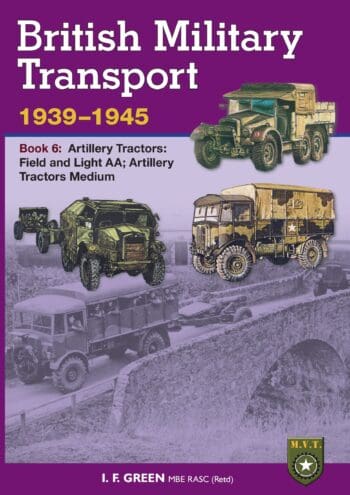 British Military Transport 1939 - 1945, Artillery Tractors, Field & Light, Artillery Tractors Medium - Book 6