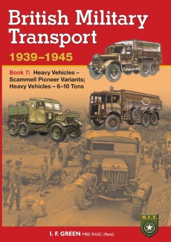 British Military Transport 1939 - 1945, Heavy Vehicles - Scammell Pioneer Variants, Heavy Vehicles 6-10 Tons - Book 7