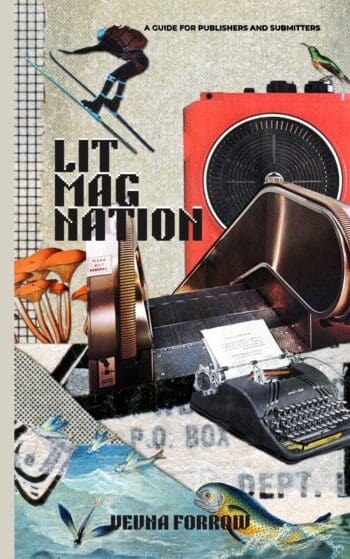 Lit Mag Nation: A Beginner’s Guide to Launching a Literary Magazine & Independent Small Press, Including Submission Tips