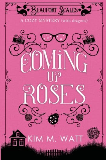 Coming Up Roses - A Cozy Mystery (with dragons): Tea, cake, & devious schemes in the Yorkshire Dales (A Beaufort Scales Mystery, Book 6)