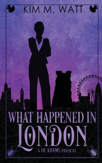 What Happened In London: A DI Adams mystery - an urban fantasy with monsters, ducks, & snark (Book 1)