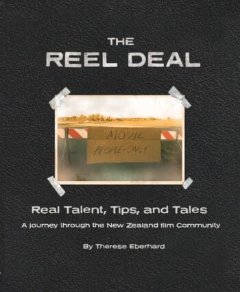 The Reel Deal: Real Talent, Tips and Tales-A journey through the New Zealand film community