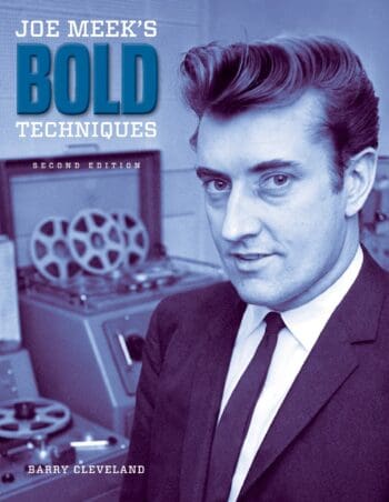 Joe Meek's Bold Techniques