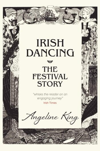 Irish Dancing: The Festival Story