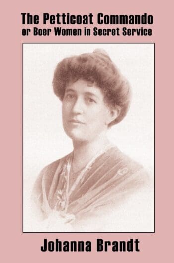 The Petticoat Commando, or Boer Women in Secret Service