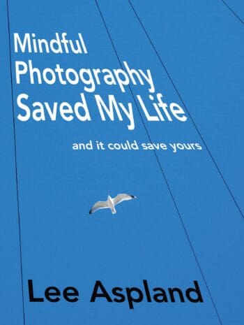 Mindful photography saved my life (and it could save yours)