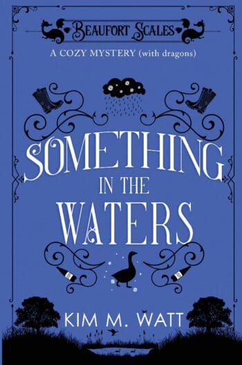 Something in the Waters - A Cozy Mystery (with dragons): Tea, cake, and suspicious flooding in the Yorkshire Dales (A Beaufort Scales Mystery, Book 9)