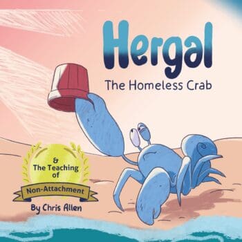Hergal the Homeless Crab & The Teaching of Non-Attachment