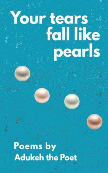 Your tears fall like pearls: Poems by Adukeh the Poet