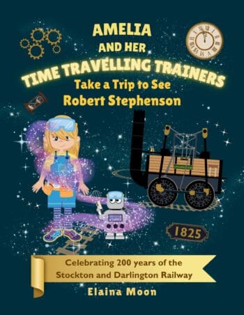 Amelia and her Time Travelling Trainers: Take a Trip to See Robert Stephenson