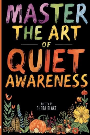 Master the Art of Quiet Awareness