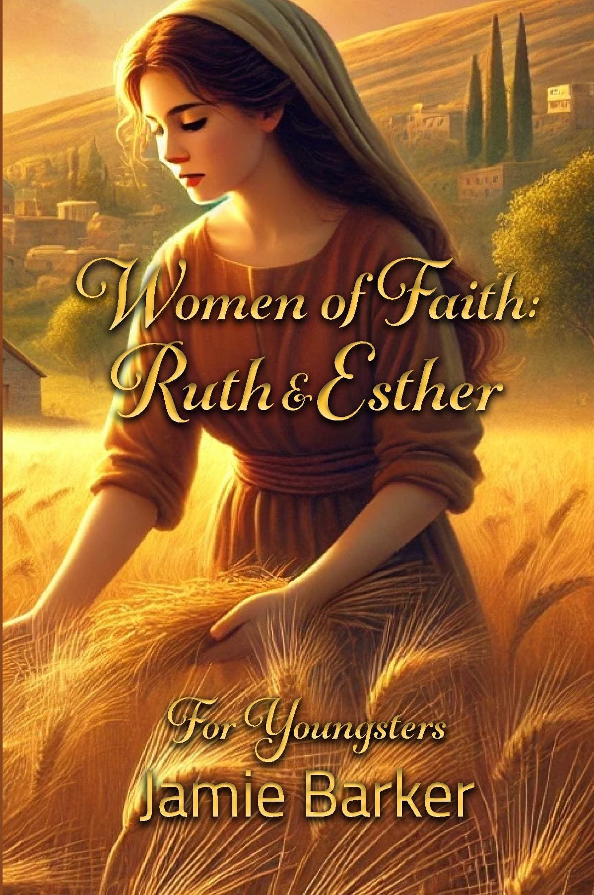 Women of Faith: Ruth & Esther - For Youngsters