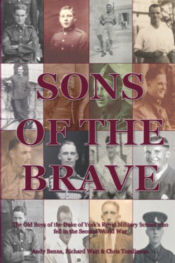Sons of the Brave Volume Two - The Old Boys of the Duke of York's Royal Military School who fell in the Second World War