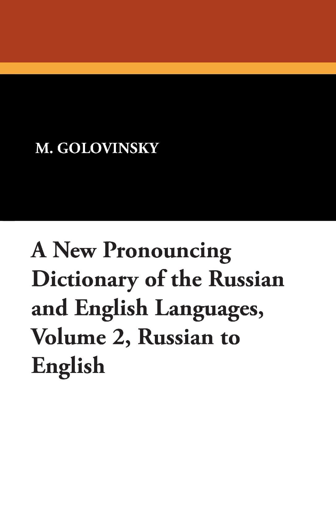 A New Pronouncing Dictionary of the Russian and English Languages, Volume 2, Russian to English