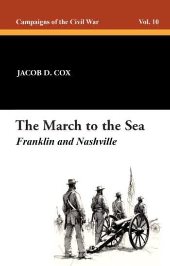 The March to the Sea: Franklin and Nashville: Campaigns of the Civil War, Vol. 10