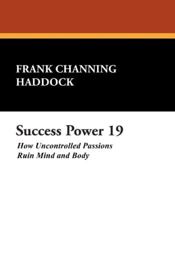 Success Power 19: How Uncontrolled Passions Ruin Mind and Body