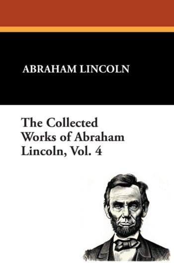 The Collected Works of Abraham Lincoln, Vol. 4