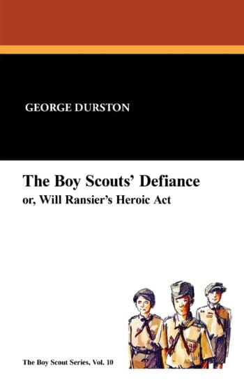 The Boy Scouts' Defiance, or Will Ransier's Heroic ACT