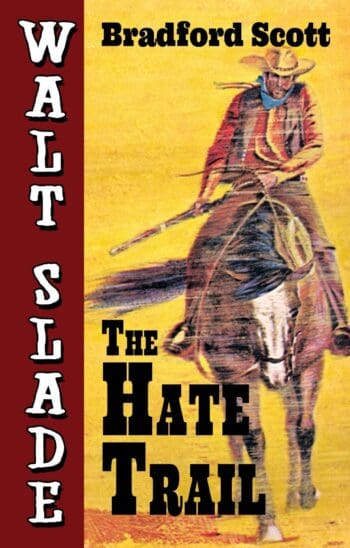 The Hate Trail: A Walt Slade Western
