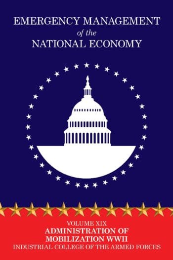 Emergency Management of the National Economy: Volume XIX: Administration of Mobilization WW II