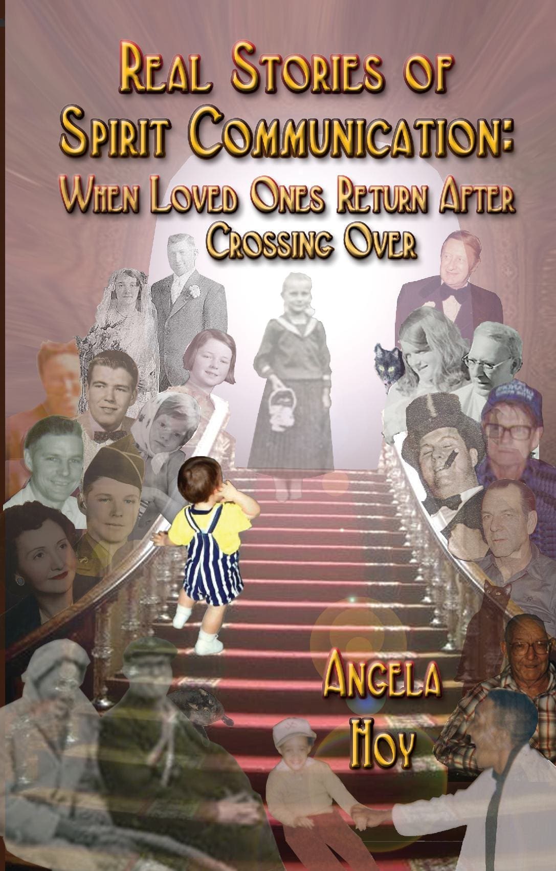 REAL STORIES OF SPIRIT COMMUNICATION: When Loved Ones Return After Crossing Over
