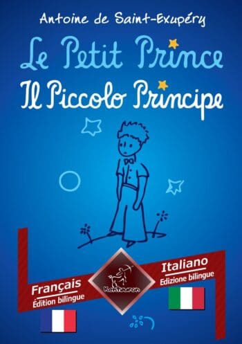 Le Petit Prince - Il Piccolo Principe: Français-Italien / Francese-Italiano | Bilingue avec le texte en regard - Bilingue con testo a fronte