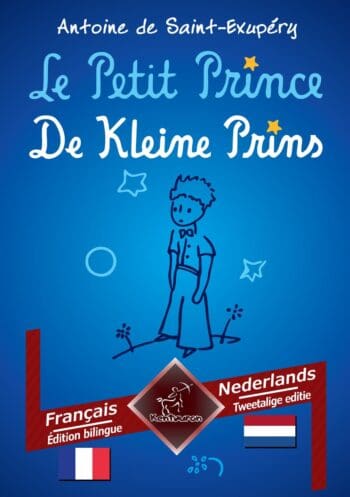 Le Petit Prince - De Kleine Prins: Français - Néerlandais / Frans - Nederlands | Bilingue avec le texte en regard - Tweetalig met parallelle tekst