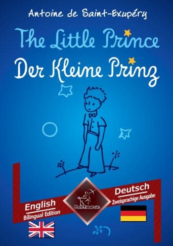 The Little Prince - Der Kleine Prinz: English-German / Englisch-Deutsch | Bilingual parallel text - Zweisprachiger paralleler Text