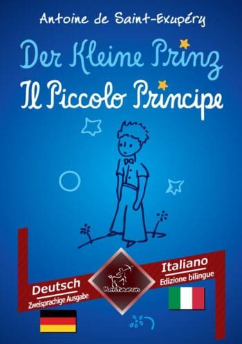 Der Kleine Prinz - Il Piccolo Principe: Deutsch-Italienisch / Tedesco-Italiano | Zweisprachiger paralleler Text - Bilingue con testo a fronte
