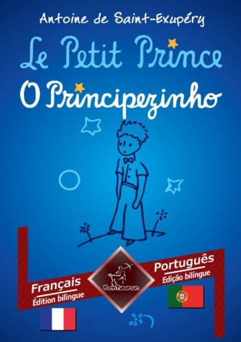 Le Petit Prince - O Principezinho: Français - Portugais / Francês - Português | Bilingue avec le texte en regard - Textos bilíngues em paralelo