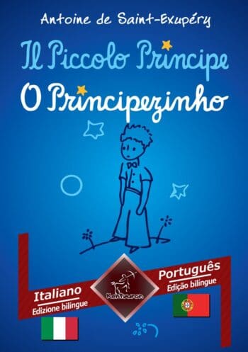 Il Piccolo Principe - O Principezinho: Italiano - Portoghese / Italiano - Português | Bilingue con testo a fronte - Textos bilíngues em paralelo