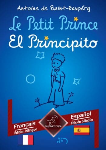 Le Petit Prince - El Principito: Français - Espagnol / Francés - Español | Bilingue avec le texte en regard - Textos bilingües en paralelo