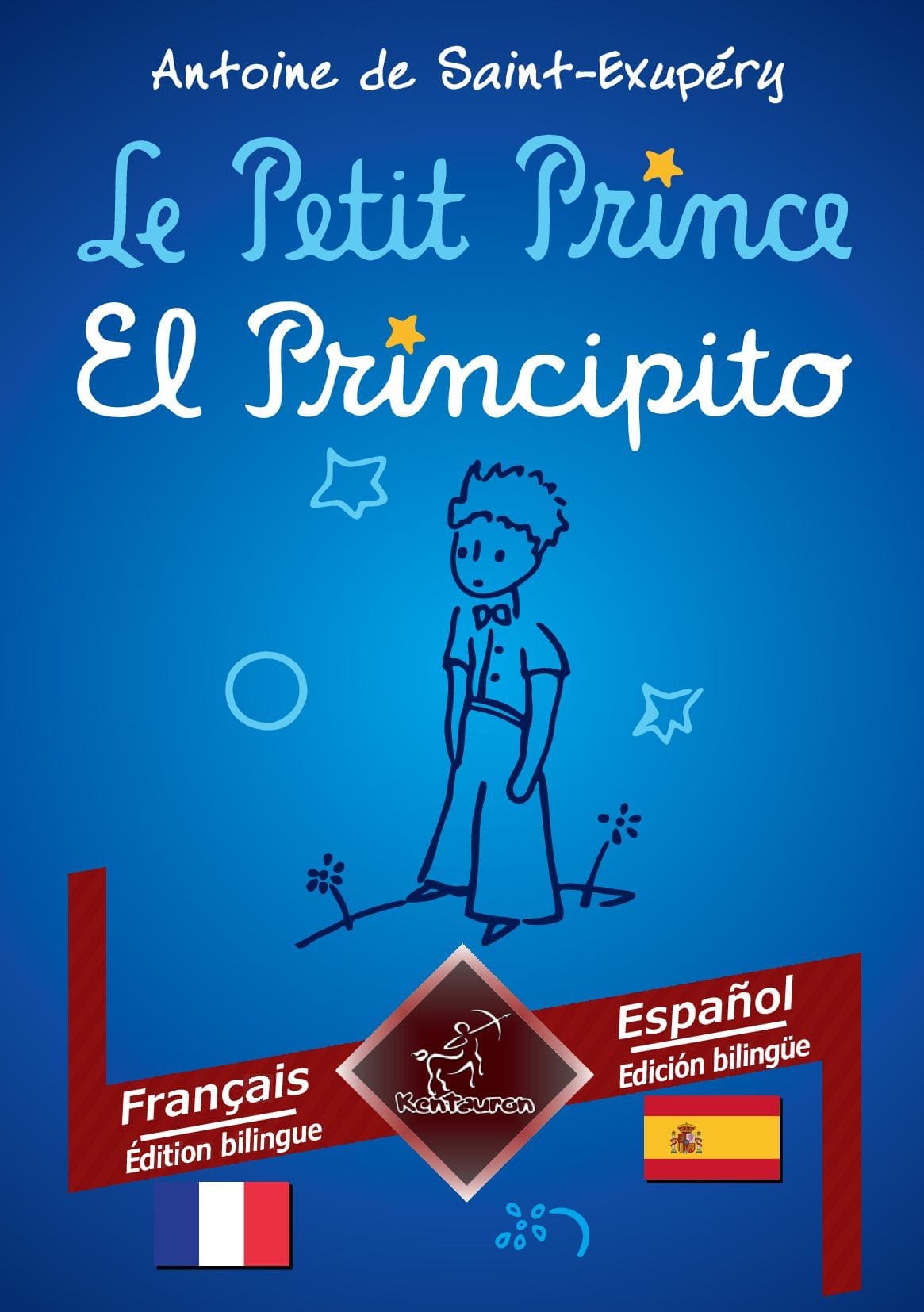 Le Petit Prince - El Principito: Français - Espagnol / Francés - Español | Bilingue avec le texte en regard - Textos bilingües en paralelo