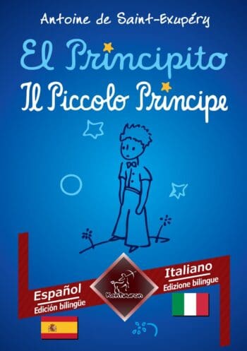 El Principito - Il Piccolo Principe: Español - Italiano / Spagnolo - Italiano | Textos bilingües en paralelo - Bilingue con testo a fronte