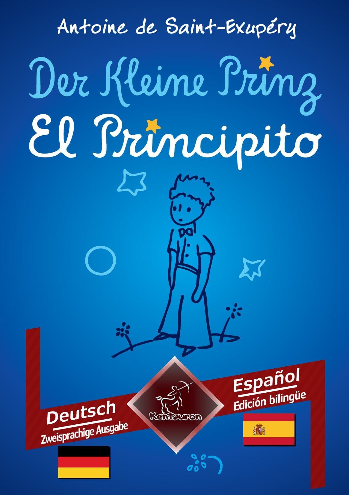 Der Kleine Prinz - El Principito: Deutsch - Spanisch / Alemán - Español | Zweisprachiger paralleler Text - Textos bilingües en paralelo