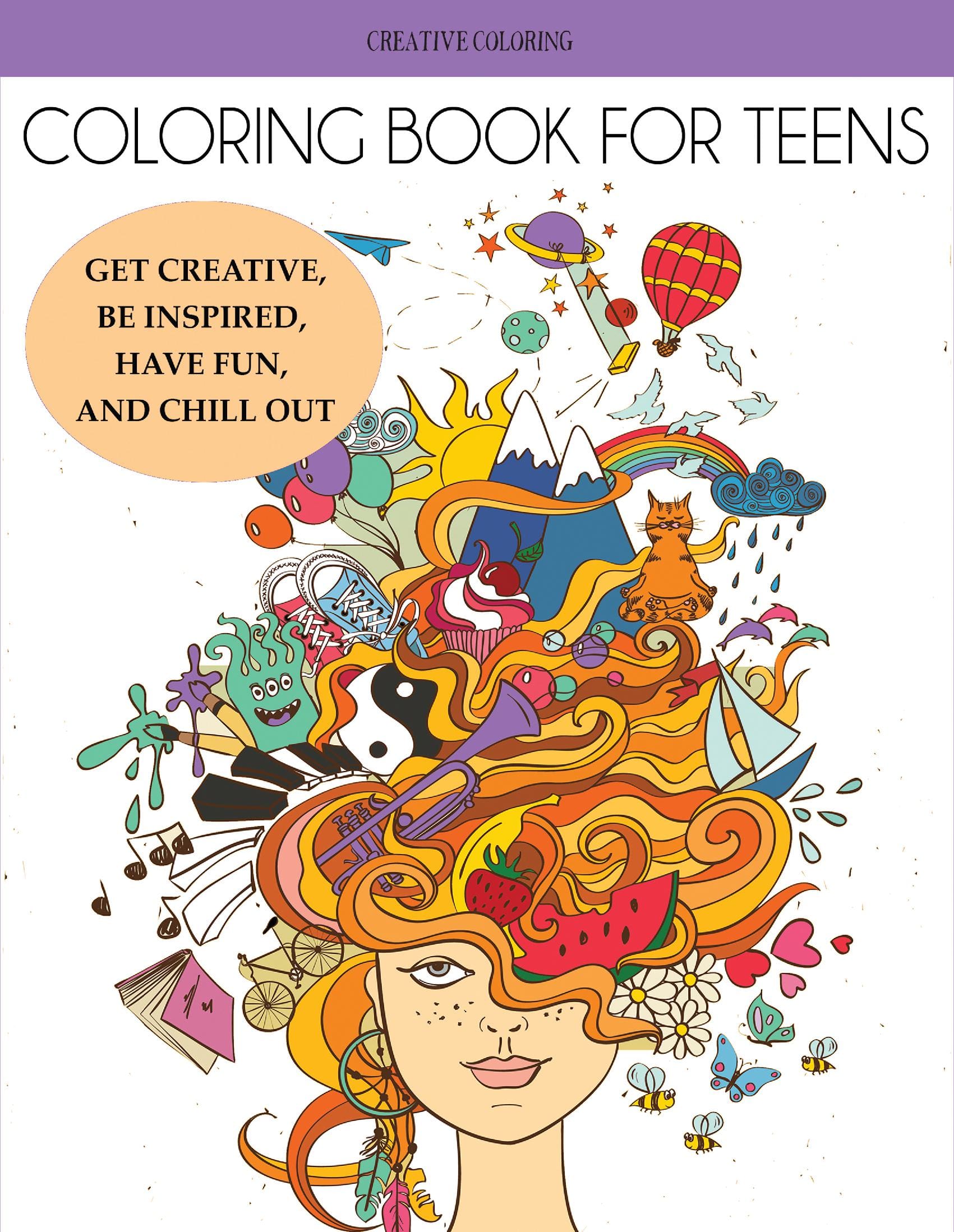 Coloring Book for Teens: Get Creative, Be Inspired, Have Fun, and Chill Out